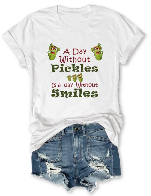 A Day Without Pickles Is The Day Without Smiles Shirt