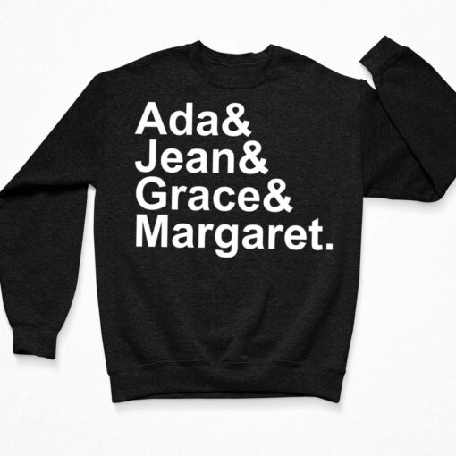 Ada And Jean And Grace And Margaret Shirt, Hoodie, Sweatshirt, Women Tee $19.95