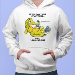 Alligator If You Don't Like My Attitude California Dial 1 800 Eat Sh*t Shirt, Hoodie, Sweatshirt, Women Tee