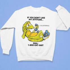Alligator If You Don't Like My Attitude California Dial 1 800 Eat Sh*t Shirt, Hoodie, Sweatshirt, Women Tee $19.95 Alligator If You Dont Like My Attitude California Dial 1 800 Eat Shit Shirt 3 1