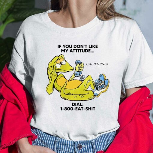 Alligator If You Don't Like My Attitude California Dial 1 800 Eat Sh*t Shirt, Hoodie, Sweatshirt, Women Tee