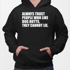 Always Trust People Who Like Big Butts They Cannot Lie Shirt, Hoodie, Sweatshirt, Women Tee
