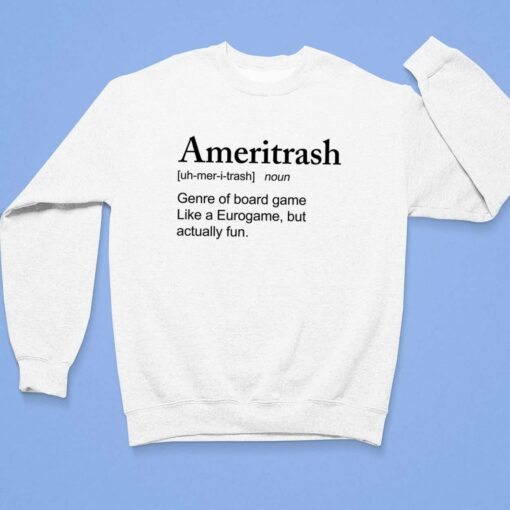 Ameritrash Genre Of Board Game Like A Eurogame But Actually Shirt, Hoodie, Sweatshirt, Women Tee $19.95