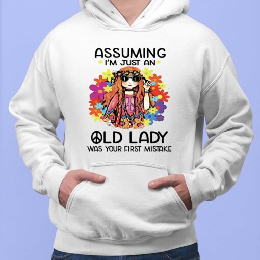 Assuming I'm Just An Old Lady Was Your First Mistake Shirt, Hoodie, Sweatshirt, Women Tee