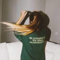 Be As Happy As You Seem on Instagram T-Shirt $19.95