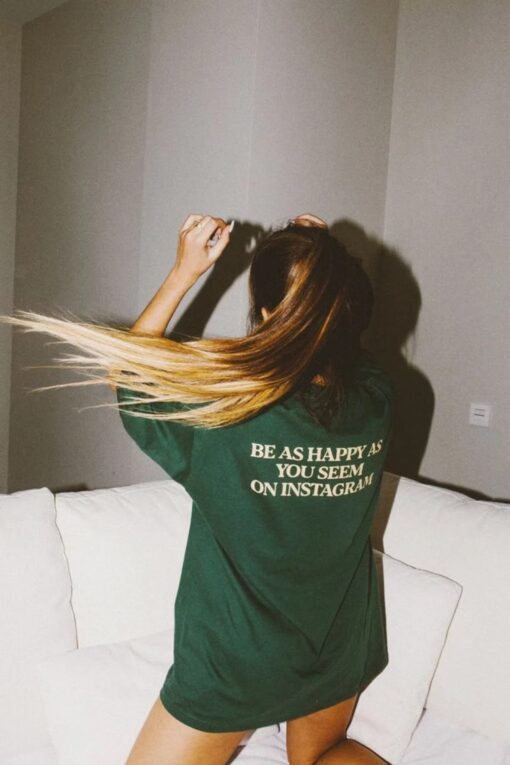Be As Happy As You Seem on Instagram T-Shirt $19.95