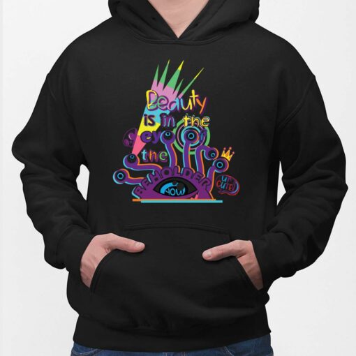 Beauty Is In The Eye Of The Beholder Shirt, Hoodie, Sweatshirt, Women Tee