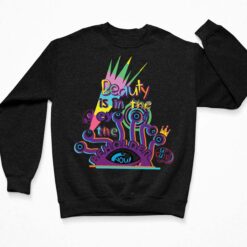 Beauty Is In The Eye Of The Beholder Shirt, Hoodie, Sweatshirt, Women Tee $19.95