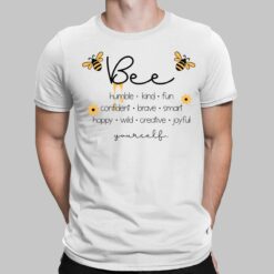 Bee Humble Kind Fun Confident Brave Smart Happy Wild Creative Joy Yourself Shirt, Hoodie, Sweatshirt, Women Tee
