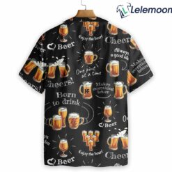 Beer Born To Drink Hawaiian Shirt $34.95