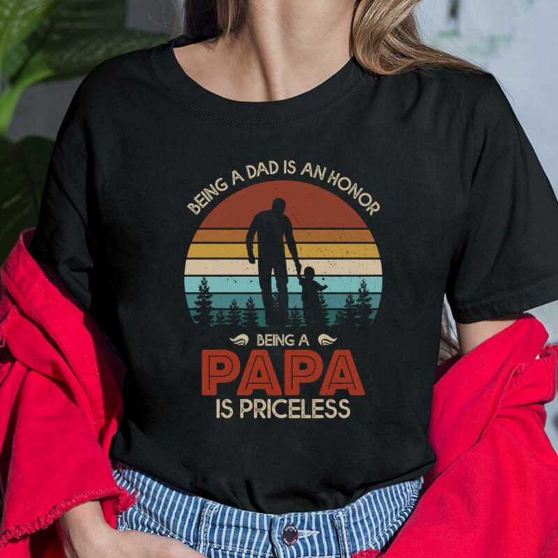 Being A Dad Is An Honor Being A Papa Is Priceless Shirt, Hoodie, Sweatshirt, Women Tee Being A Dad Is An Honor Being A Papa Is Priceless Shirt, Hoodie, Sweatshirt, Women Tee