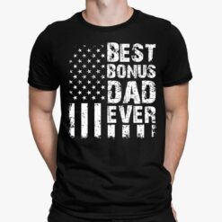 Best Bonus Dad Ever Shirt, Hoodie, Sweatshirt, Women Tee