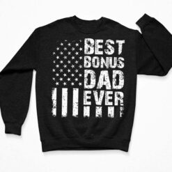 Best Bonus Dad Ever Shirt, Hoodie, Sweatshirt, Women Tee $19.95