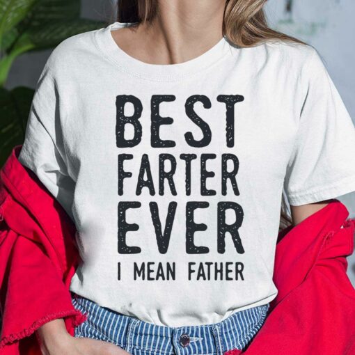 Best Farter Ever I Mean Father Shirt, Hoodie, Sweatshirt, Women Tee