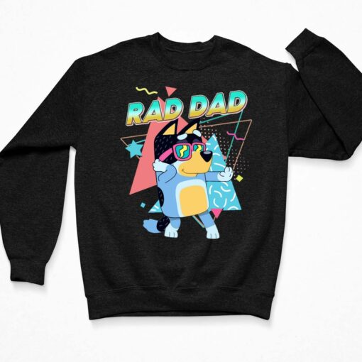 Bluey Rad Dad shirt, Hoodie, Sweatshirt, Women Tee $19.95 Bluey Rad Dad shirt 3 Black
