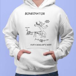 Bonginator F*ck A Dead Cop's Wife Shirt, Hoodie, Sweatshirt, Women Tee