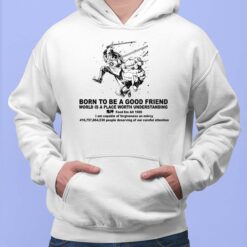 Born To Be A Good Friend World Is A Place Worth Understanding Feed Em All 1989 I Am Capable Of Forgiveness An Mercy 410 757 864 530 People Deserving Of Our Careful Attention Shirt, Hoodie, Sweatshirt, Women Tee