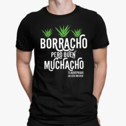Borracho Pero Buen Muchacho Shirt, Hoodie, Sweatshirt, Women Tee