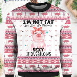 Pig I'm Not Fat I'm Just So Freakin Sexy It Overflows Christmas Sweater