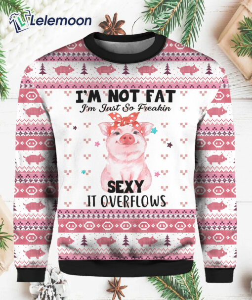 Pig I'm Not Fat I'm Just So Freakin Sexy It Overflows Christmas Sweater