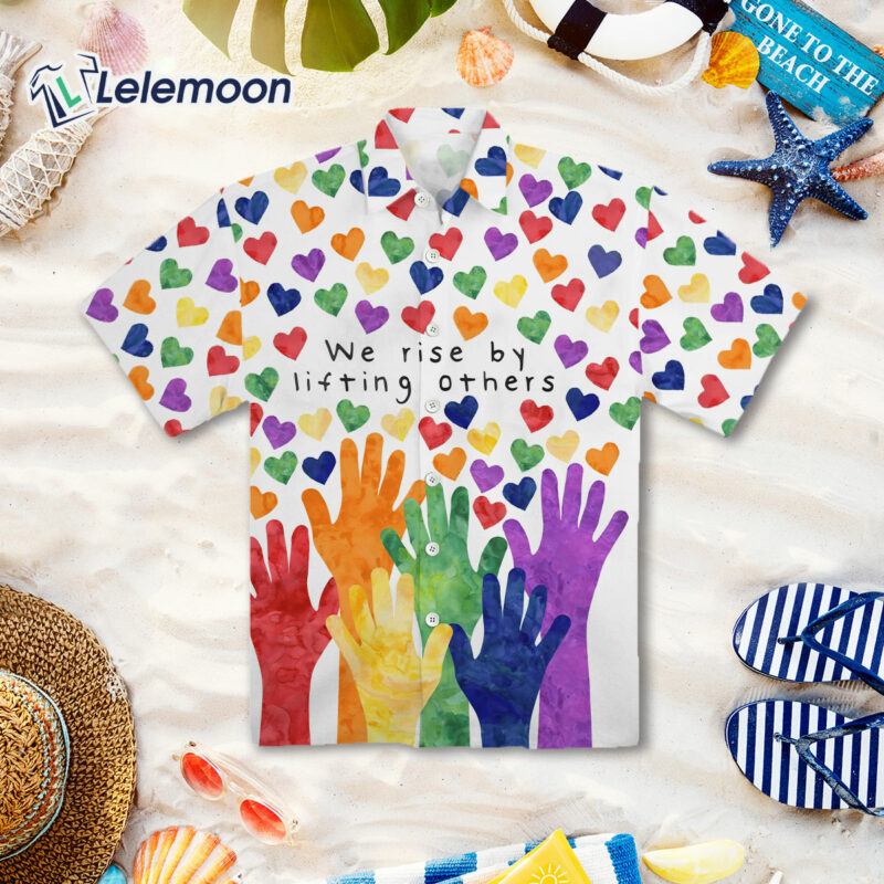 We Rise By Lifting Others Heart Rainbow Hawaiian Shirt We Rise By Lifting Others Heart Rainbow Hawaiian Shirt