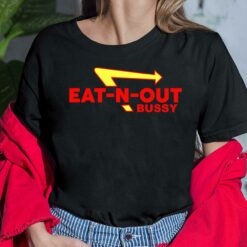 Bussy Eat N Out Bussy Shirt, Hoodie, Sweatshirt, Women Tee