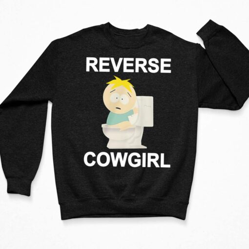 Butters Stotch Reverse Cowgirl Shirt, Hoodie, Sweatshirt, Women Tee $19.95 Butters Stotch Reverse Cowgirl Shirt 3 Black