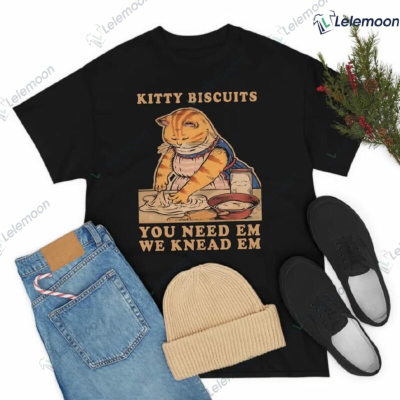 Kitty Biscuits You Need Em We Knead Em Cat Shirt