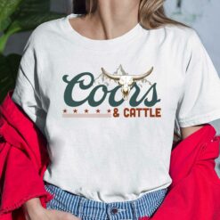 Coors And Cattle Shirt, Hoodie, Sweatshirt, Women Tee