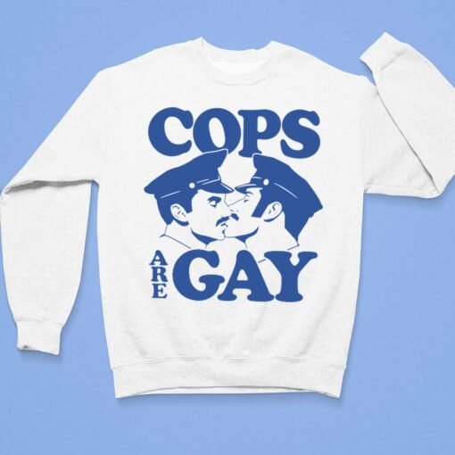 Cop Are Gay Shirt, Hoodie, Sweatshirt, Women Tee $19.95