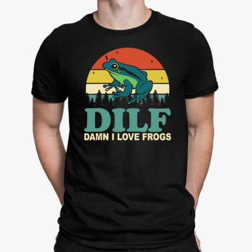 DILF Damn I Love Frogs Shirt, Hoodie, Sweatshirt, Women Tee
