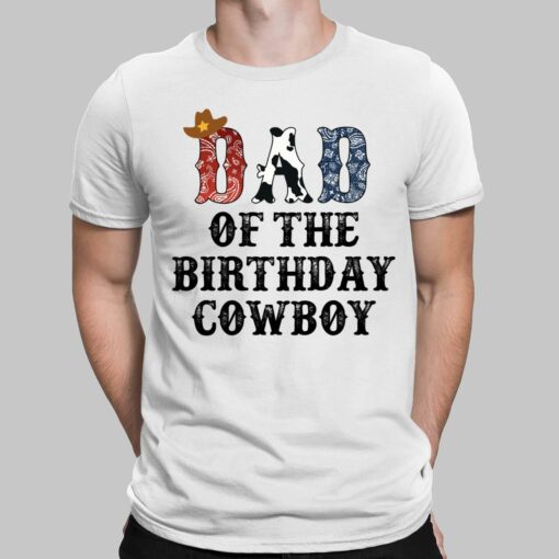 Dad Of The Birthday Cowboy Shirt, Hoodie, Sweatshirt, Women Tee