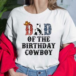 Dad Of The Birthday Cowboy Shirt, Hoodie, Sweatshirt, Women Tee
