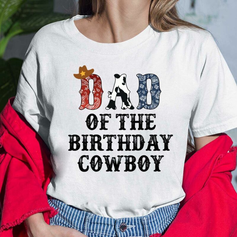 Dad Of The Birthday Cowboy Shirt, Hoodie, Sweatshirt, Women Tee Dad Of The Birthday Cowboy Shirt, Hoodie, Sweatshirt, Women Tee