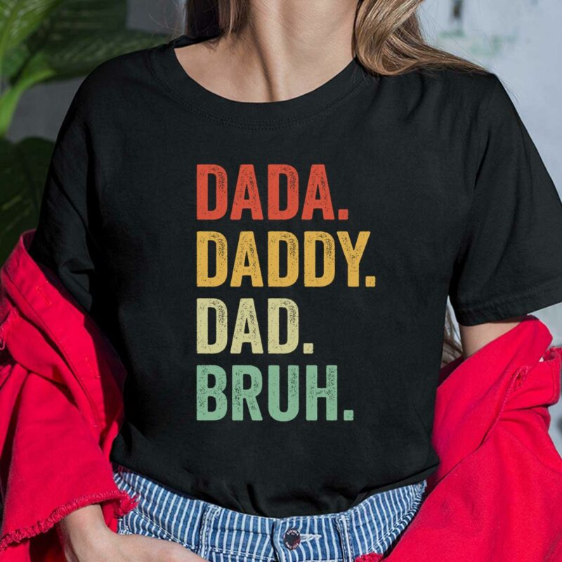 Dada Daddy Dad Bruh Shirt, Hoodie, Sweatshirt, Women Tee