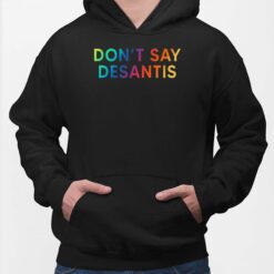 Don't Say Desantis Shirt, Hoodie, Sweatshirt, Women Tee