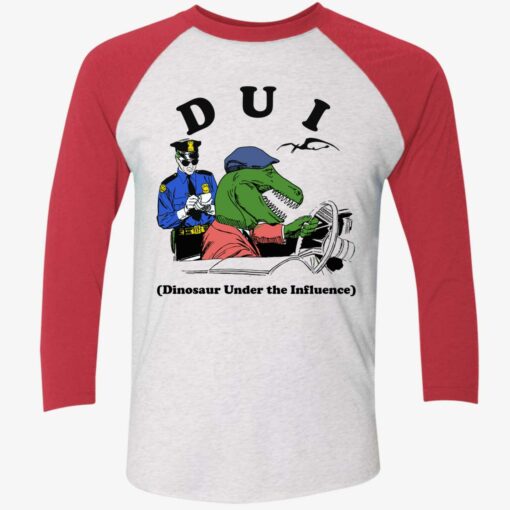 Dui Dinosaur Under The Influence Shirt, Hoodie, Sweatshirt, Women Tee $19.95