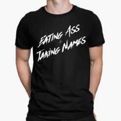 Eating A** And Taking Names Shirt, Hoodie, Sweatshirt, Women Tee