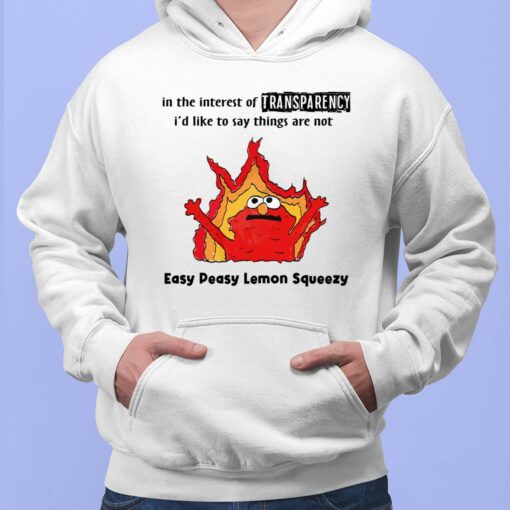 Elmo In The Interest Of Transparency I'd Like To Say Things Are Not Easy Peasy Lemon Squeezy Shirt, Hoodie, Sweatshirt, Women Tee