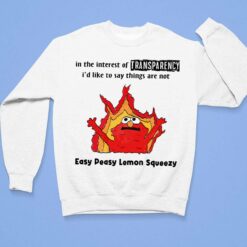 Elmo In The Interest Of Transparency I'd Like To Say Things Are Not Easy Peasy Lemon Squeezy Shirt, Hoodie, Sweatshirt, Women Tee $19.95 Elmo In The Interest Of Transparency Id Like To Say Things Are Not Easy Peasy Lemon Squeezy Shirt 3 1