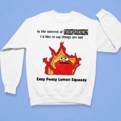 Elmo In The Interest Of Transparency I'd Like To Say Things Are Not Easy Peasy Lemon Squeezy Shirt, Hoodie, Sweatshirt, Women Tee $19.95