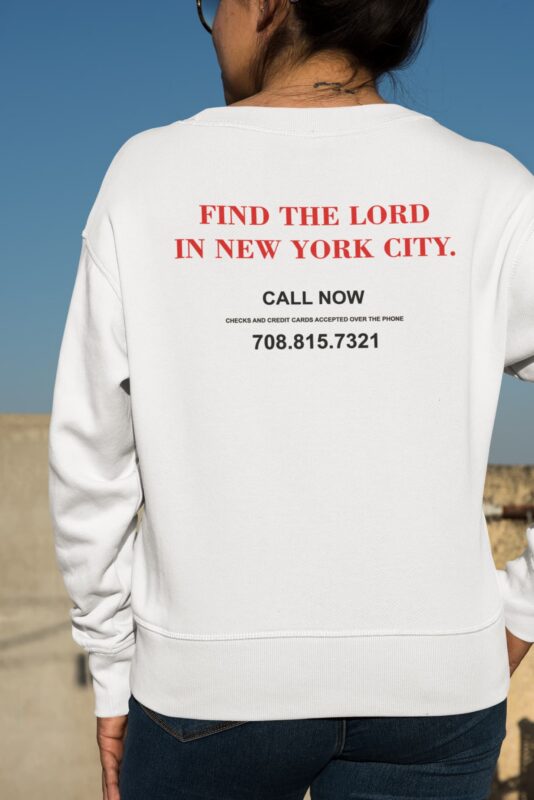 Find The Lord In New York City Call Now Shirt, Hoodie, Sweatshirt, Women Tee Find The Lord In New York City Call Now Shirt, Hoodie, Saweatshirt, Women Tee