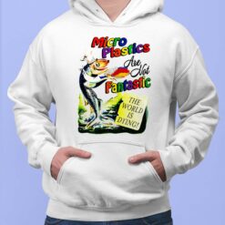 Fish Microplastic Are Not Fantastic The World Is Drying Shirt, Hoodie, Sweatshirt, Women Tee