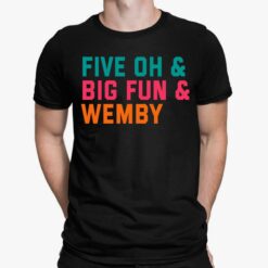 Five Oh And Big Fun And Wemby Shirt, Hoodie, Sweatshirt, Women Tee