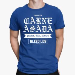 Friend Of The Carne Asada Baseball Tacos And More The Bleed Los Podcast Shirt, Hoodie, Sweatshirt, Women Tee