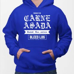 Friend Of The Carne Asada Baseball Tacos And More The Bleed Los Podcast Shirt, Hoodie, Sweatshirt, Women Tee