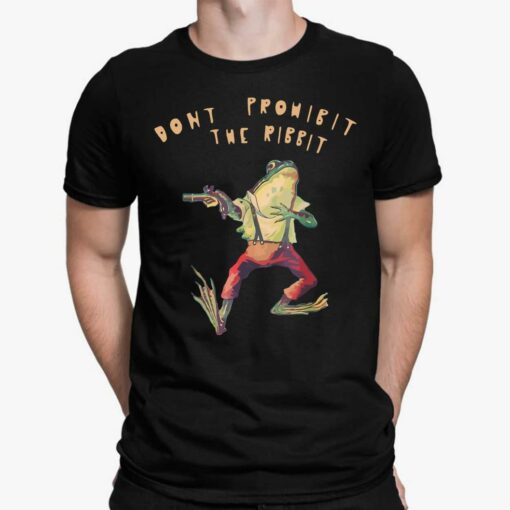 Frog Don't Prohibit The Ribbit Shirt, Hoodie, Sweatshirt, Women Tee