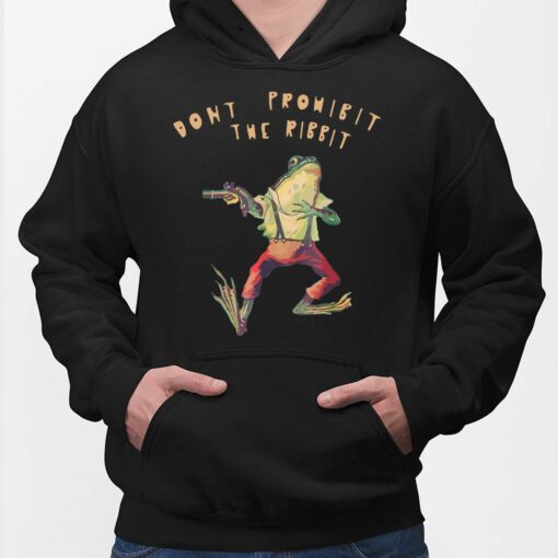 Frog Don't Prohibit The Ribbit Shirt, Hoodie, Sweatshirt, Women Tee