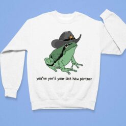 Frog You’ve Yee’d Your Last Haw Partner Shirt, Hoodie, Sweatshirt, Women Tee $19.95