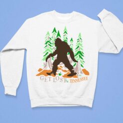 Get Lost In Tennessee Bigfoot Shirt, Hoodie, Sweatshirt, Women Tee $19.95 Get Lost In Tennessee Bigfoot Shirt 3 1